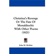 Christina's Revenge or the Fate of Monaldeschi : With Other Poems (1821)