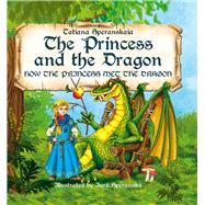 The Princess and the Dragon How the Princess Met the Dragon