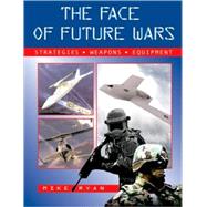 The Face of Future Wars: Strategies, Weapons, Equipment