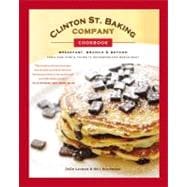 Clinton St. Baking Company Cookbook Breakfast, Brunch & Beyond from New York's Favorite Neighborhood Restaurant