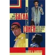 The Many Faces of Sacha Baron Cohen Politics, Parody, and the Battle over Borat