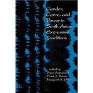 Gender, Genre, and Power in South Asian Expressive Traditions