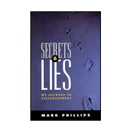 Secrets and Lies : My Journey to Enlightenment