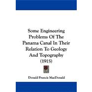 Some Engineering Problems of the Panama Canal in Their Relation to Geology and Topography