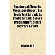 Residential Airparks : Greystone Airport, Big South Fork Airpark, la Cholla Airpark, Spruce Creek Airport, Sierra Sky Park Airport
