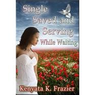 Single, Saved and Serving While Waiting
