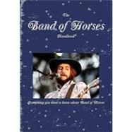The Band of Horses Handbook - Everything You Need to Know About Band of Horses