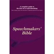 Speechmakers' Bible; A Complete Guide to the Lost Art of Speech-Making