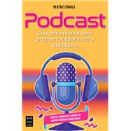 Podcast Guía práctica para crear programas radiofónicos y audiolibros