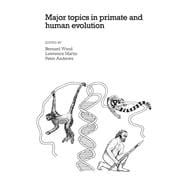 Major Topics in Primate and Human Evolution