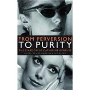 From Perversion to Purity The Stardom of Catherine Deneuve