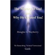 The Mystery Of God And Why He Created You!
