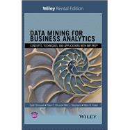 Data Mining for Business Analytics Concepts, Techniques, and Applications with JMP Pro [Rental Edition]