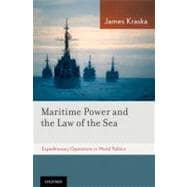 Maritime Power and the Law of the Sea: Expeditionary Operations in World Politics