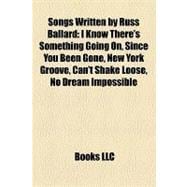 Songs Written by Russ Ballard : I Know There's Something Going on, since You Been Gone, New York Groove, Can't Shake Loose, No Dream Impossible