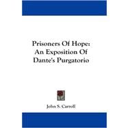 Prisoners of Hope : An Exposition of Dante's Purgatorio
