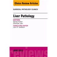 Liver Pathology: An Issue of Surgical Pathology Clinics