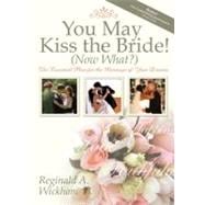 You May Kiss the Bride! Now What?