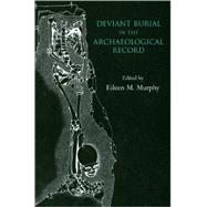 Deviant Burial In The Archaeological Record
