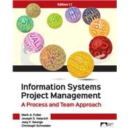Information Systems Project Management: A Process and Team Approach, Edition 1.1