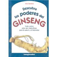 Descubra los poderes del Ginseng / Discover the powers of Ginseng: Todo sobre esta raiz maravillosa para la salud y la belleza / Everything about this wonderful root for health and beauty