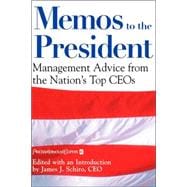 Memos to the President : Management Advice from the Nation's Top CEOs