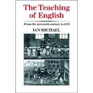 The Teaching of English: From the Sixteenth Century to 1870