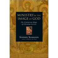 Ministry in the Image of God: The Trinitarian Shape of Christian Service