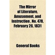 The Mirror of Literature, Amusement, and Instruction Volume 17, No. 478, February 26, 1831