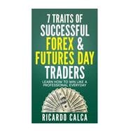 7 Traits of Successful Forex & Futures Day Traders