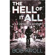 The Hell of It All A T.J. Peterson Mystery