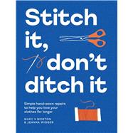 Stitch It, Don't Ditch It Simple Hand-sewn Repairs to Help You Love Your Clothes For Longer,9781837833382