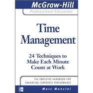 Time Management: 24 Techniques to Make Each Minute Count at Work