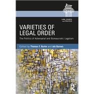 Varieties of Legal Order: The Politics of Adversarial and Bureaucratic Legalism