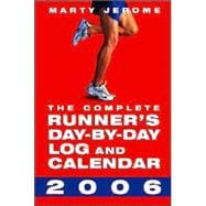 The Complete Runner's Day-by-Day Log and Calendar 2006