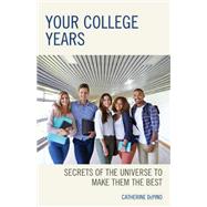 Your College Years Secrets of the Universe to Make Them the Best