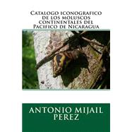 Catalogo iconografico de los moluscos continentales del Pacifico de Nicaragua