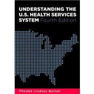 Understanding the U.S. Health Services System, Fourth Edition