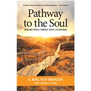 Pathway to the Soul Reaching People through Spirit-Led Dialogue