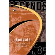 The Legends: Cincinnati Bengals : The Men, The Deeds, The Consequences