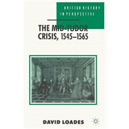 The Mid-tudor Crisis 1545-1565