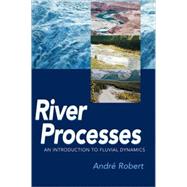 River Processes An Introduction to Fluvial Dynamics