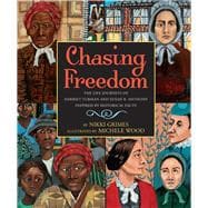 Chasing Freedom: The Life Journeys of Harriet Tubman and Susan B. Anthony, Inspired by Historical Facts