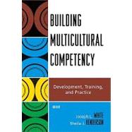 Building Multicultural Competency: Development, Training, and Practice