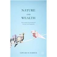 Nature and Wealth Overcoming Environmental Scarcity and Inequality