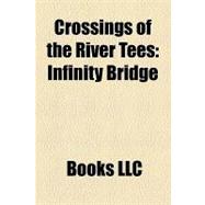 Crossings of the River Tees : Infinity Bridge, Tees Barrage, Middlesbrough Transporter Bridge, Teesquay Millennium Footbridge, Tees Viaduct
