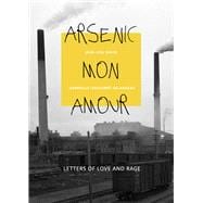 Arsenic mon amour Letters of Love and Rage