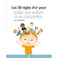 Les 50 règles d'or pour aider son enfant à se concentrer