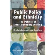 Public Policy and Ethnicity The Politics of Ethnic Boundary Making