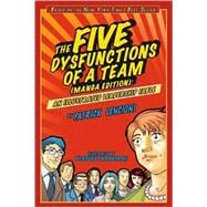 The Five Dysfunctions of a Team, Manga Edition An Illustrated Leadership Fable